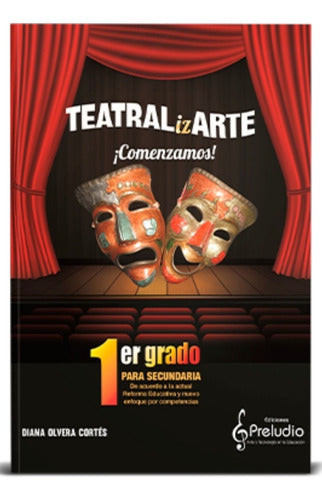Teatralizarte 1er Grado Secundaria. Diana Olvera. Preludio