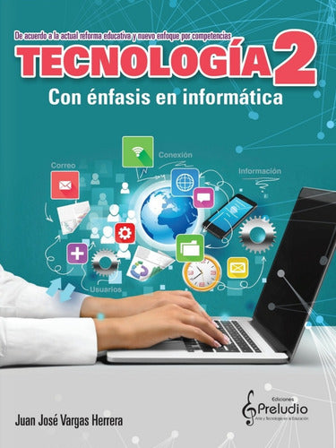 Tecnología 2. Secundaria. Énfasis Informática. Preludio