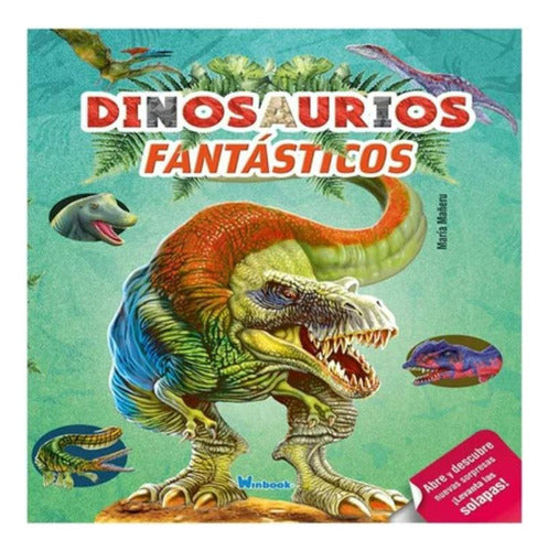 Dinosaurios Fantásticos. ¡levanta Las Solapas! Winbook
