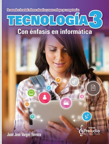 Tecnología 3. Secundaria. Énfasis Informática. Preludio
