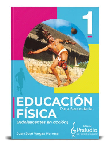 Educación Física Para Secundaria 1. Juan José Vargas Herrera