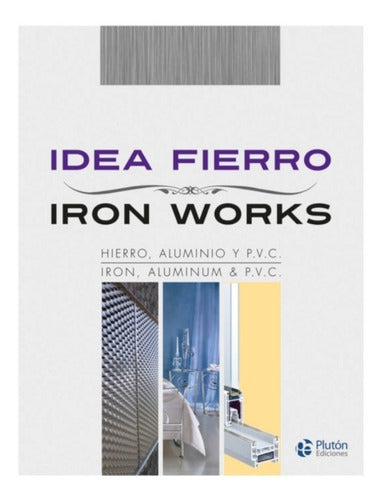Idea Fierro. Iron Works