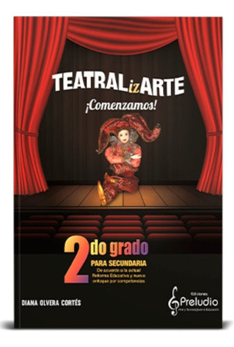 Teatralizarte 2do Grado Secundaria. Diana Olvera. Preludio