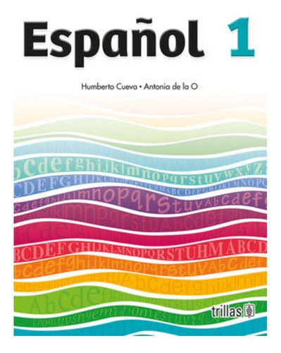 Español 1. Sec.cueva Garcia Humberto Antonia De La O Trillas