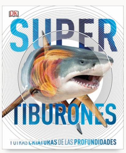 Super Tiburones Y Otras Criaturas De Las Profundidades