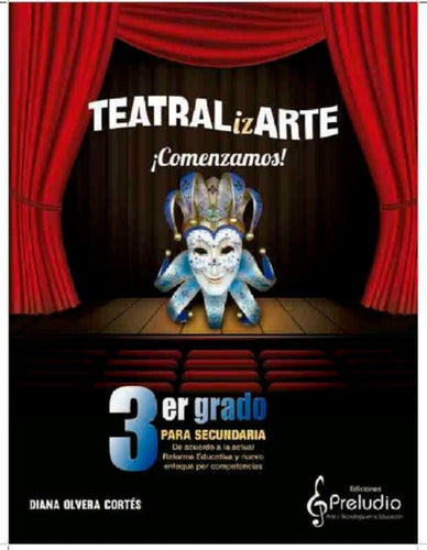 Teatralizarte 3ero Secundaria. Diana Olvera Cortés. Preludio